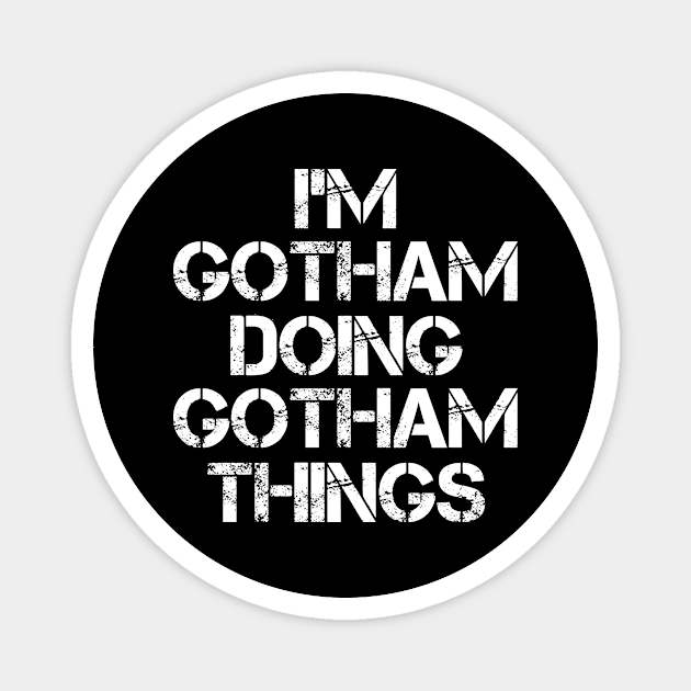 Gotham Name T Shirt - Gotham Doing Gotham Things Magnet by Skyrick1